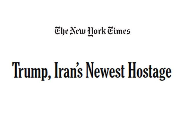 نیویورک تایمز: ترامپ، گروگان جدید ایران است