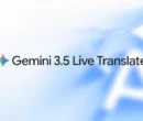گوگل ترنسلیت و میت با هوش مصنوعی Gemini 3.5 Live Translate متحول می‌شوند [تماشا کنید]